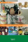 Aceites, Libri GmbH Aceites, aromas, esencias, sales de baño: Cosmética y bienestar caseros con el poder de los aceites esenciales