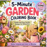 5-Minute Garden Coloring Book: Cute Garden-Themed Designs with Flowers, Watering Cans, Plants, Garden Tools and More - Bold and Easy Coloring Pages for Adults and Teens