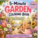 5-Minute Garden Coloring Book: Cute Garden-Themed Designs with Flowers, Watering Cans, Plants, Garden Tools and More - Bold and Easy Coloring Pages for Adults and Teens
