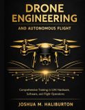 Drone Libri GmbH Drone Engineering and Autonomous Flight: Comprehensive Training in UAV Hardware, Software, and Flight Operations: 8