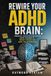 Rewire Your ADHD Brain: Powerful Executive Dysfunction Hacks for Men to Boost Focus and Save Relationships