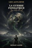 Les Agyliens: La Guerre Fondatrice