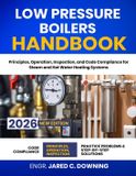 Low Libri GmbH Low Pressure Boilers Handbook: Principles, Operation, Inspection, and Code Compliance for Steam and Hot Water Heating Systems