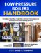 Low Libri GmbH Low Pressure Boilers Handbook: Principles, Operation, Inspection, and Code Compliance for Steam and Hot Water Heating Systems