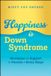 Happiness Wiley-VCH GmbH Happiness is Down Syndrome: Strategies and Support for Parents at Every Stage Paperback