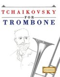 Tchaikovsky E C Masterworks Tchaikovsky for Trombone: 10 Easy Themes for Trombone Beginner Book