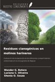 Residuos OmniScriptum SRL Residuos cianogénicos en molinos harineros: Evaluación de la exposición en los diferentes compartimentos ambientales en la zona agreste de Alagoas Paperback