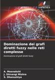 Dominazione dei grafi diretti fuzzy nelle reti complesse: Dominazione di grafi diretti fuzzy