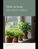 Zioła na luzie. Lekka, aromatyczna książka o kuchni, zdrowiu i dobrostanie