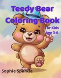 Teddy Bear Coloring Book for Kids: Cute and Adorable Teddy Bears | 100 Fun and Easy Coloring Pages for Toddlers and Kids Ages 3–6
