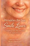 WRINKLES ARE JUST SMILE LINES: Laughing Your Way Through the Aging Process
