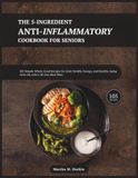The 5-Ingredient Anti-Inflammatory Cookbook for Seniors