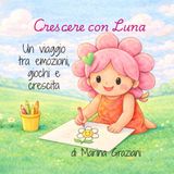 Crescere con Luna: Un viaggio tra emozioni, giochi e crescita