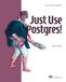 Just Manning Publications Just Use Postgres!