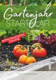 Gartenjahr Startklar: Das Gartenbuch für Anfänger und Fortgeschrittene – Gemüse anbauen, Aussaat planen und biologisch gärtnern mit Checklisten, Pflanzkalender und saisonalen Rezepten für jeden Monat