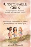 Unstoppable Girls: 10 Inspiring Stories of Courage, Kindness, and Believing in Yourself