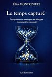 Le temps capturé: Pourquoi nos vies numériques nous échappent — et comment les reconquérir