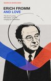 Erich Fromm The Art of Loving, Narcissism, and the Longing for Connection
