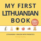 My First Lithuanian Book: Bilingual Lithuanian-English first words book for children with phonetics