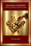CHANAKYA STRATEGY: LESSONS FOR BUSINESS & POLITICAL LEADERS