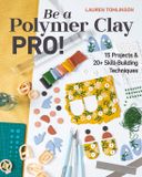 Be C & T Publishing Be a Polymer Clay Pro!