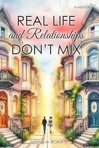 Real Life and Relationships Don't Mix: Empowering You in Relationships