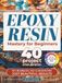 Epoxy Resin Mastery For Beginners