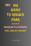 102 Independently Published 102 Ideas To Reduce Fear