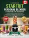 Canadian Starfrit Canadian Personal Blender Cookbook For Beginners: 300 Quick and Easy Smoothies, Protein Shakes, Breakfast Blends, Milkshakes, Frozen Drinks, ... Shots, Dressings, Sauces, and Chilled Recipes