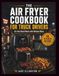 THE AIR FRYER COOKBOOK FOR TRUCK DRIVERS: On-the-Road Meals with Minimal Mess