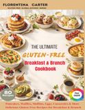 The Ultimate Gluten-Free Breakfast & Brunch Cookbook