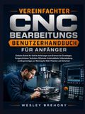 Vereinfachter CNC Bearbeitungs Benutzerhandbuch für Anfänger