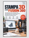 Stampa Independently Published Stampa 3D con Fusion 360: Una guida pratica alla modellazione 3D, alla progettazione per la produzione additiva, alla preparazione per la stampa e alla realizzazione di progetti pratici