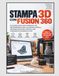 Stampa Independently Published Stampa 3D con Fusion 360: Una guida pratica alla modellazione 3D, alla progettazione per la produzione additiva, alla preparazione per la stampa e alla realizzazione di progetti pratici