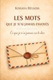 Les mots que je n'ai jamais envoyés: Ce que je n'ai jamais osé te dire