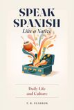 Speak Spanish Like a Native: Daily Life and Culture