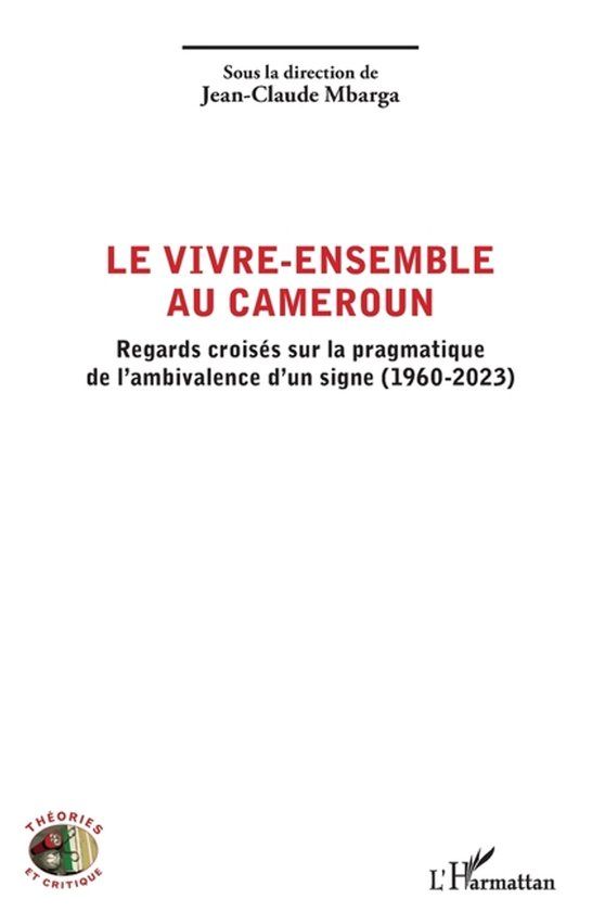 Le Editions L'Harmattan Théories Et Critique-Le vivre-ensemble au Cameroun
