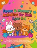 Focus & Memory Activities for Kids Ages 4-6: Fun Brain Games to Build Attention, Visual Memory, and Problem-Solving Skills