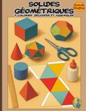 Solides Géométriques à Colorier, Découper et Assembler. Cahier d’activités éducatives: Apprenez la géométrie en créant vos propres modèles 3D. Inclut ... en papier pour le primaire et le collège