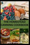 THE HOMESTEAD CANNING COOKBOOK