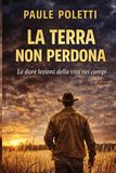La terra non perdona: Diario di un impiegato che prova a fare l'agricoltore