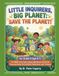 Little Inquirers, Big Planet: Save the Planet! for Grade 0 (age 6-7): A 6-Week Early Years Inquiry Workbook and Guide Featuring Hands-On Activities, Reflections, and Action Prompts