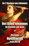 De 2 Boeken van Johannes: Het Boek Johannes De Essentie van Jezus + Het Boek Openbaring Zoals Het Is