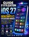 GUIDE Apple GUIDE D'UTILISATION D'iOS 27 POUR DÉBUTANTS ET UTILISATEURS AVANCÉS: Maîtrisez facilement l'intelligence artificielle d'Apple, ses fonctionnalités, ... et les astuces cachées de l'iPhone.