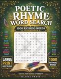 POETIC RHYME WORD SEARCH: Small Book of 1,000 Large Print Rhyming Word Search Puzzles for Adults, Seniors, and Teens | 50 Fun Puzzles