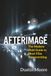 Afterimage: The Modern Field Guide to Short Film Screenwriting
