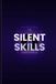 The Independently Published The Silent Skills: The Hidden Abilities No One Teaches; the Step-by-Step System to Think Clearly, Read People, and Make Better Decisions Paperback