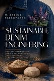 Sustainable Denim Engineering: Process Optimization, Dyeing Technologies and Responsible Jean Manufacturing