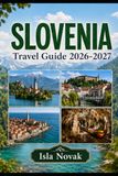 SLOVENIA Travel Guide 2026-2027
