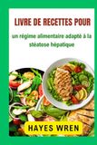 Livre de recettes pour un régime alimentaire adapté à la stéatose hépatique